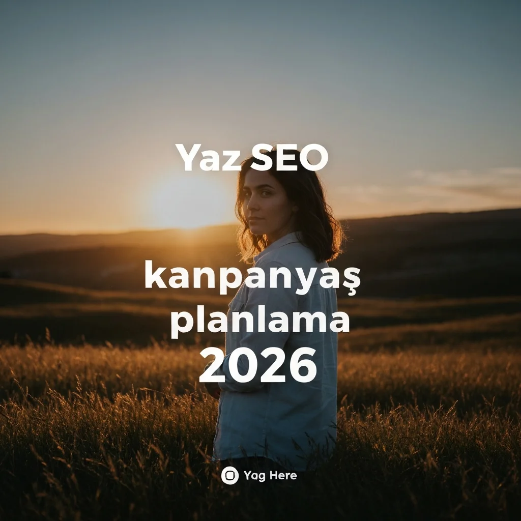 Yaz SEO Kampanyası Planlama 2026: Trafiği Zirveye Taşıyan 3 Akılcı Hamle — Yaz SEO kampanyası planlama 2026
